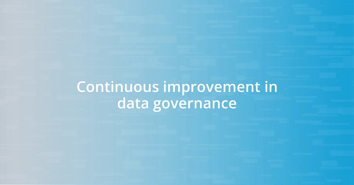 Continuous improvement in data governance