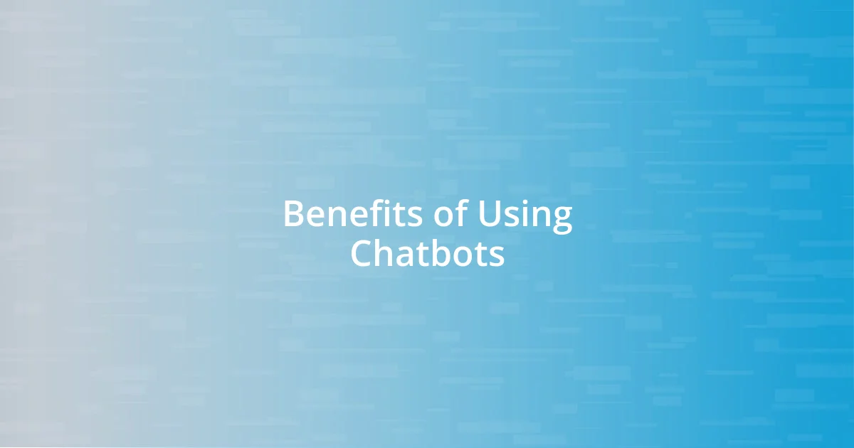 Benefits of Using Chatbots