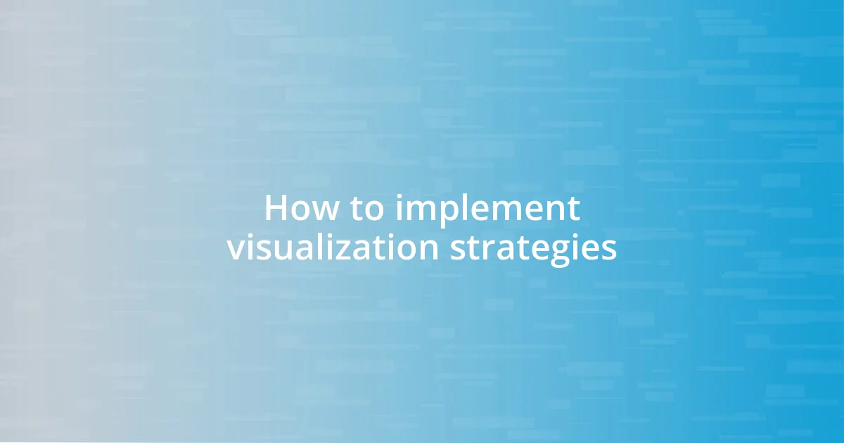 How to implement visualization strategies