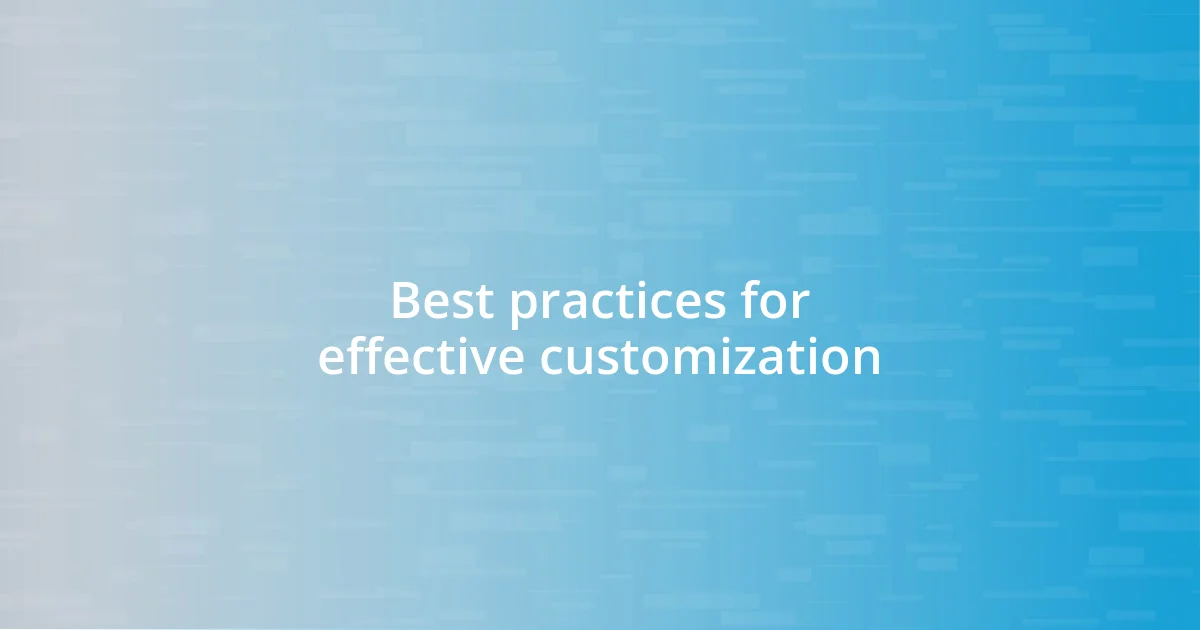 Best practices for effective customization