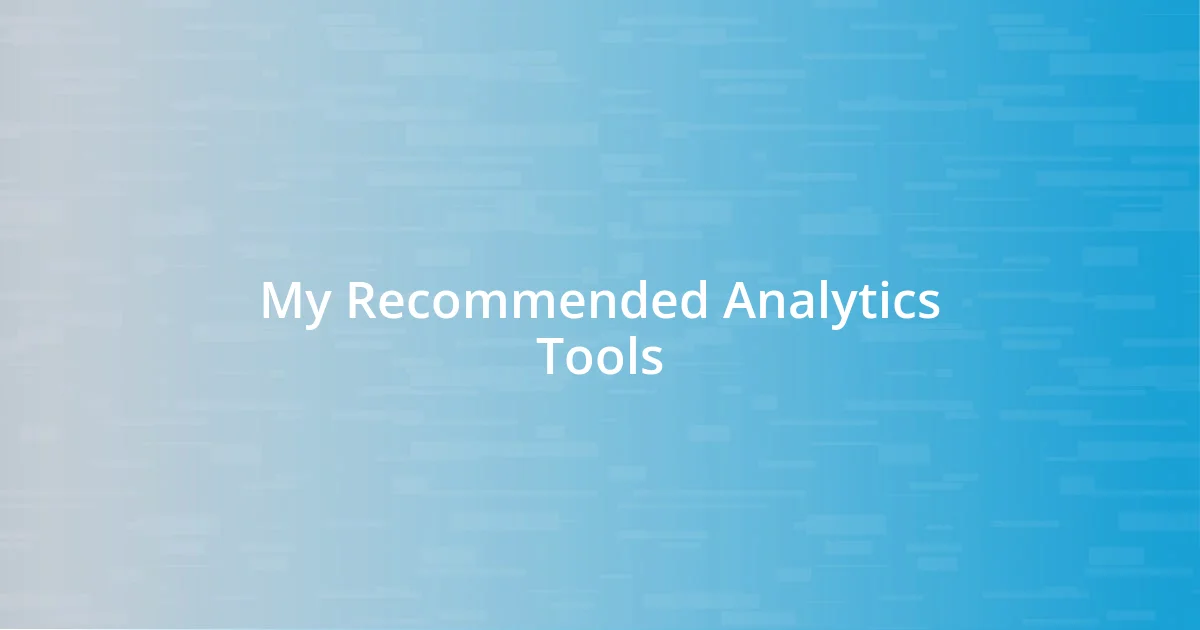 My Recommended Analytics Tools