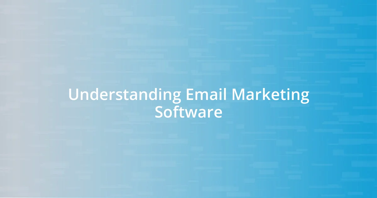 Understanding Email Marketing Software