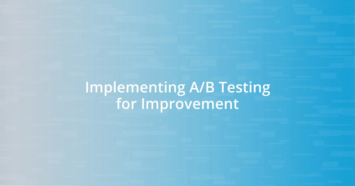 Implementing A/B Testing for Improvement