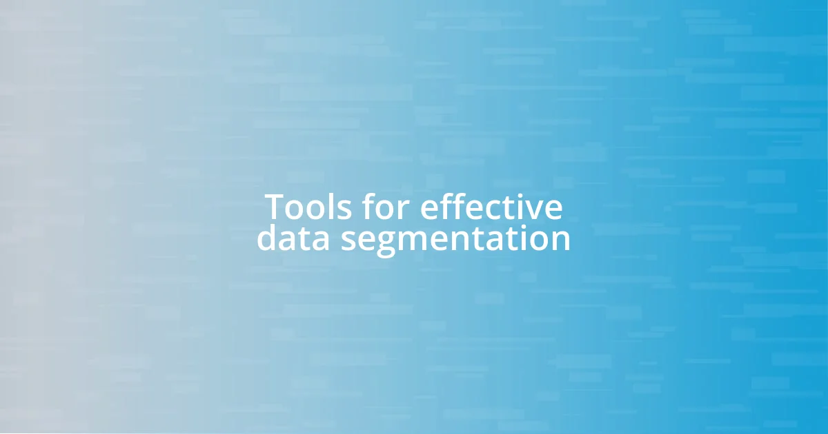 Tools for effective data segmentation