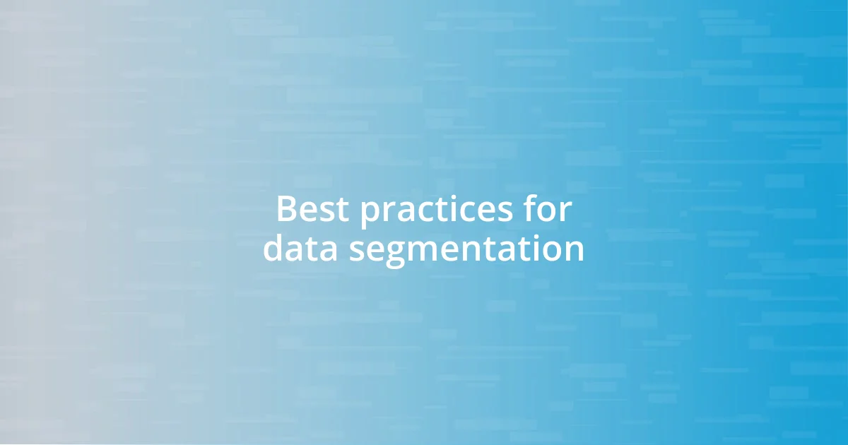 Best practices for data segmentation