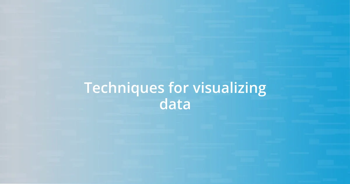 Techniques for visualizing data