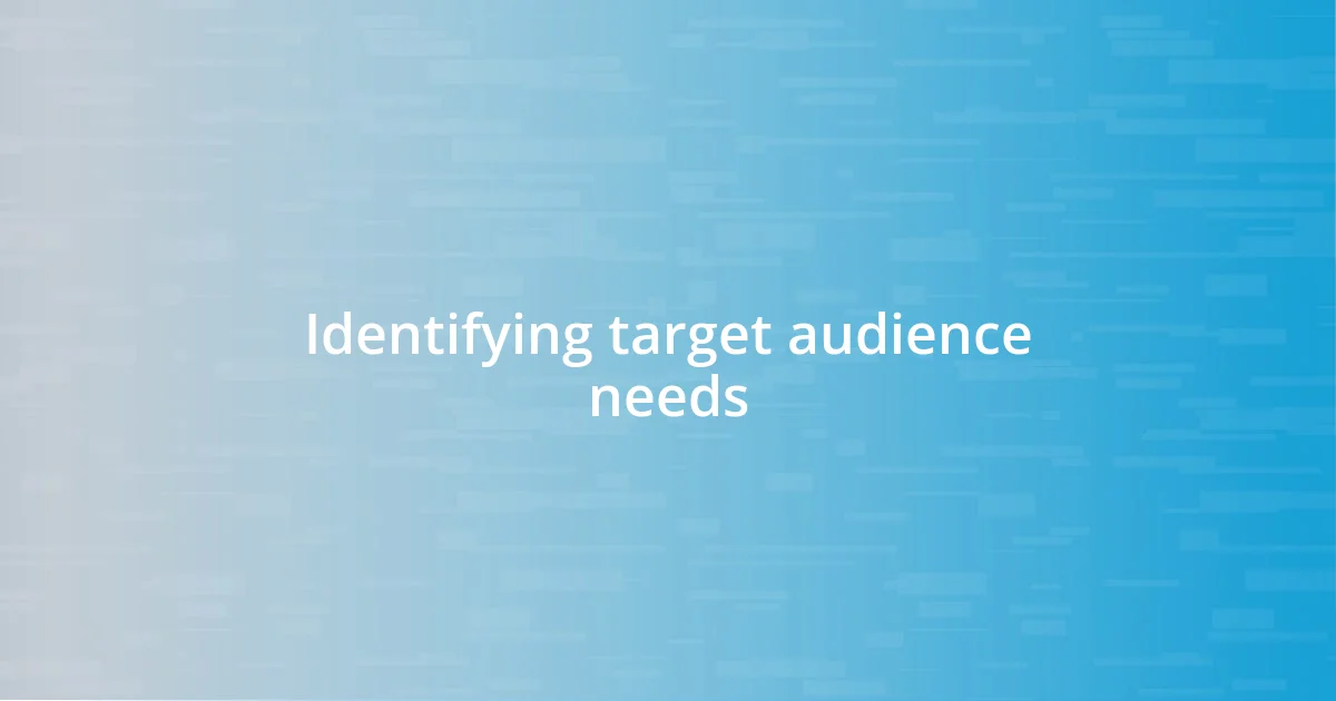 Identifying target audience needs