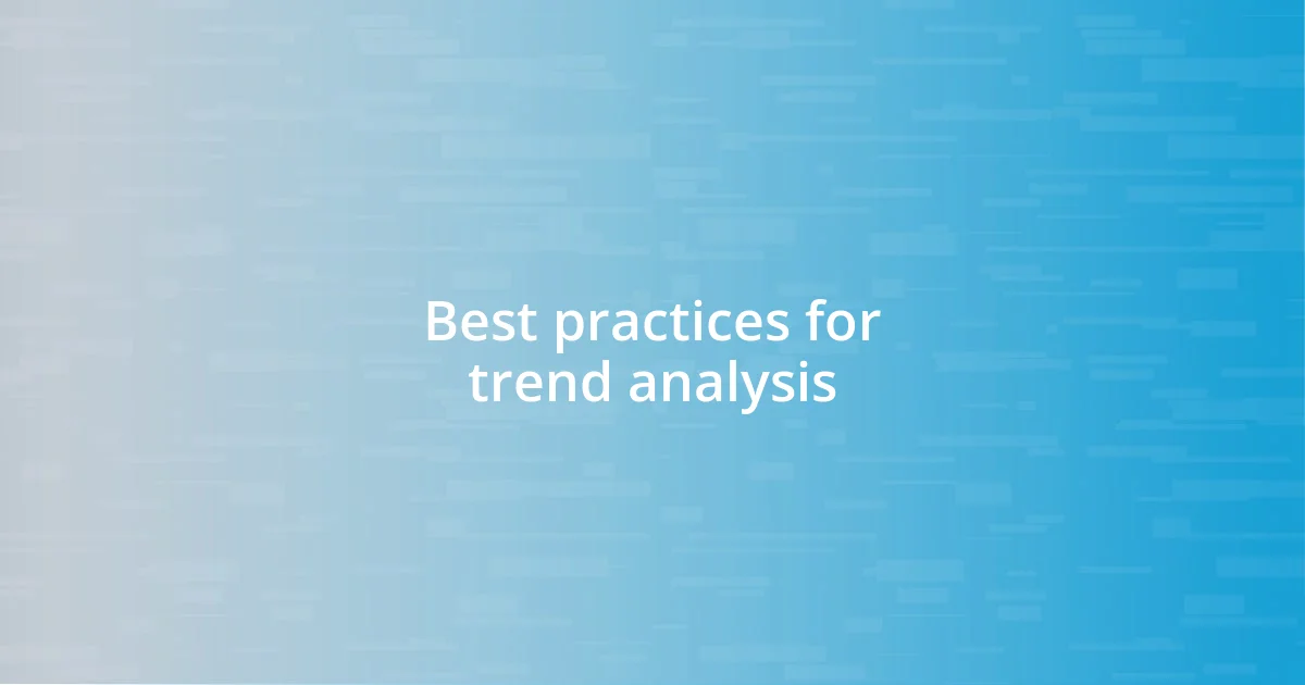 Best practices for trend analysis