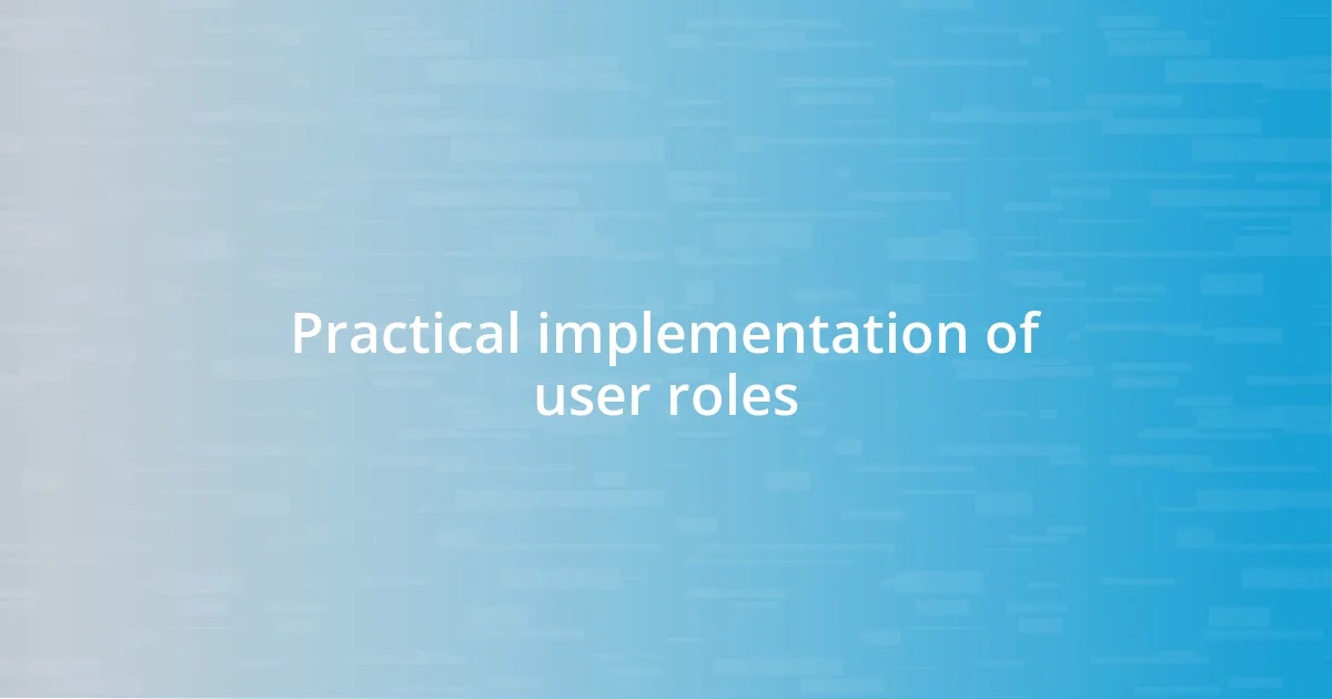 Practical implementation of user roles