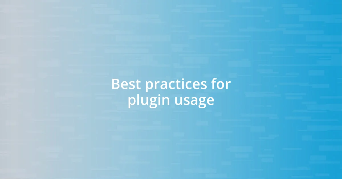 Best practices for plugin usage