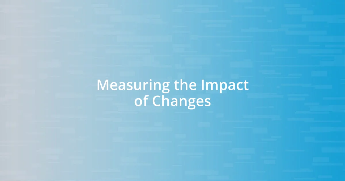 Measuring the Impact of Changes