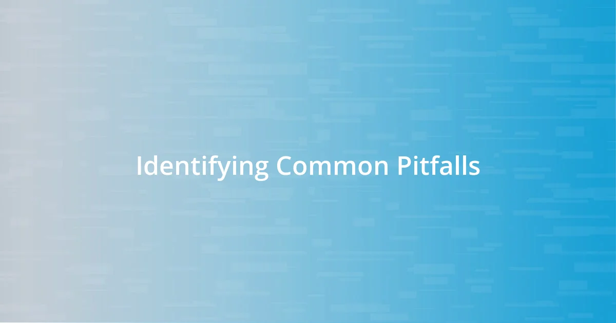 Identifying Common Pitfalls