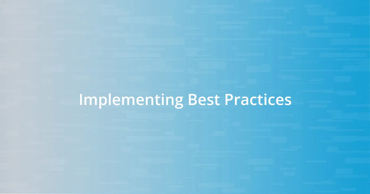 Implementing Best Practices