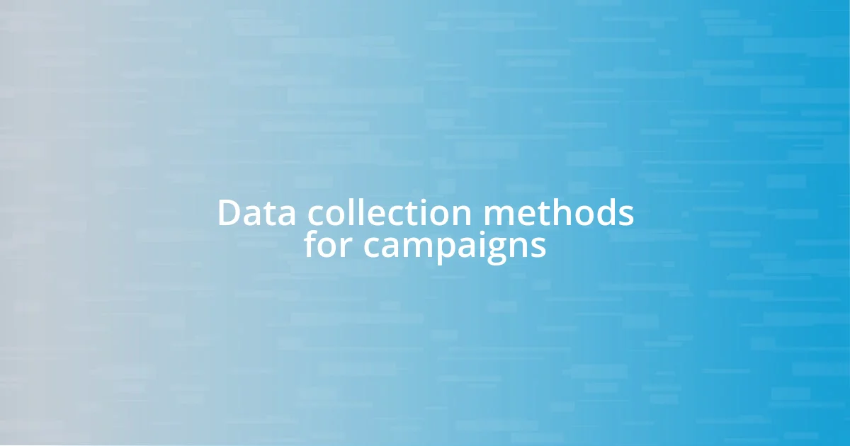 Data collection methods for campaigns