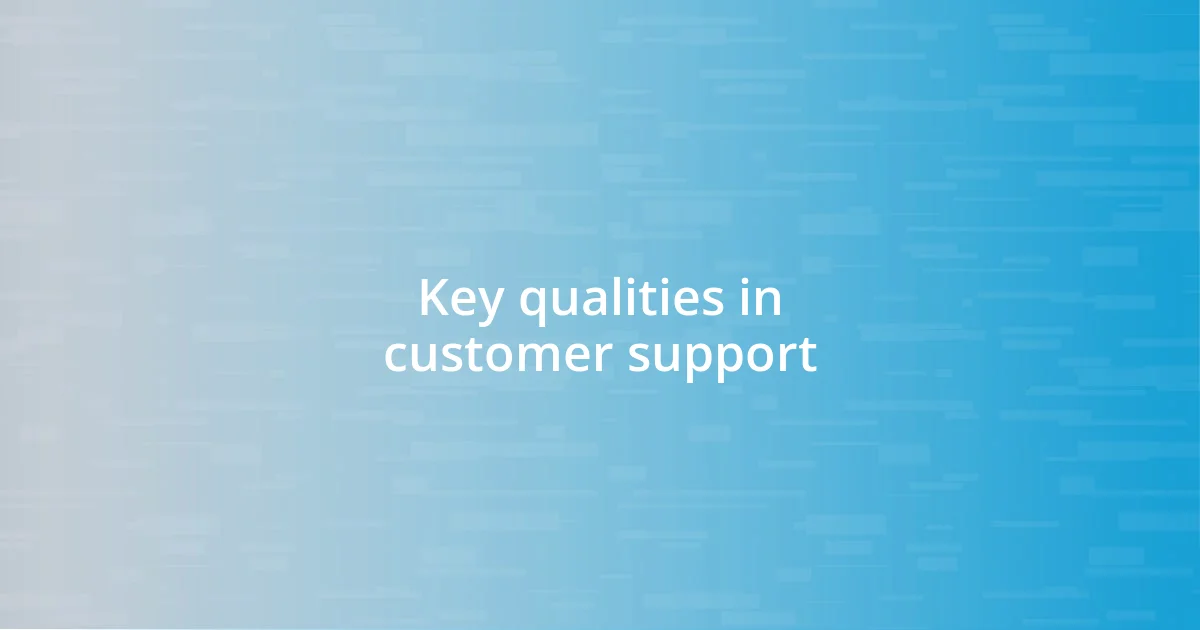 Key qualities in customer support