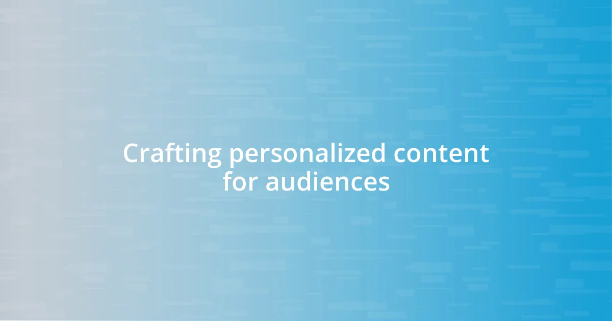 Crafting personalized content for audiences