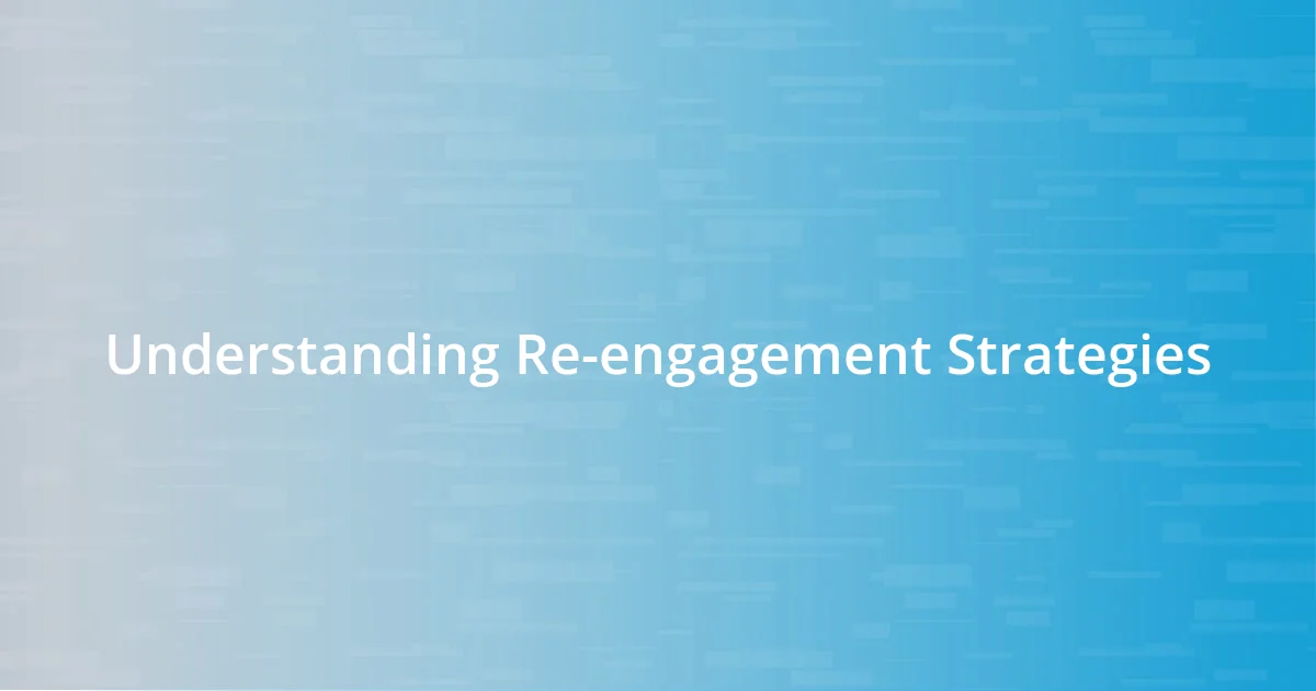 Understanding Re-engagement Strategies