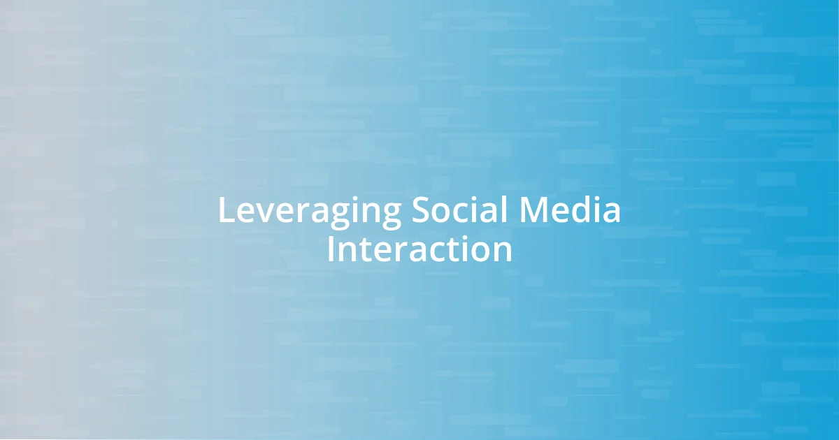 Leveraging Social Media Interaction