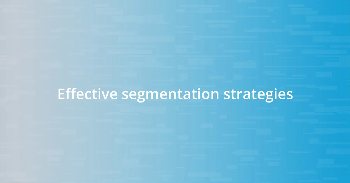 Effective segmentation strategies