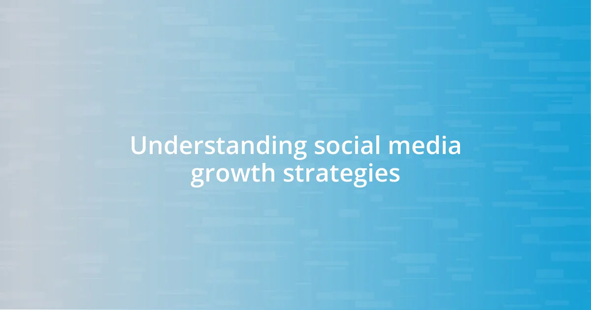 Understanding social media growth strategies