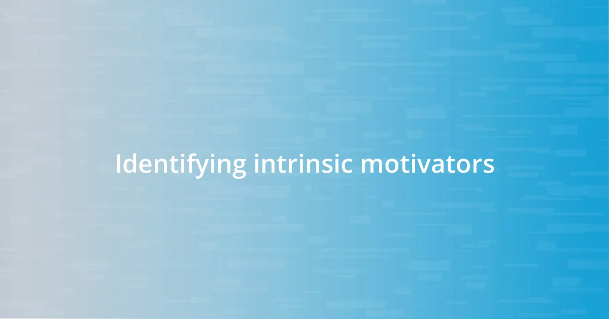 Identifying intrinsic motivators