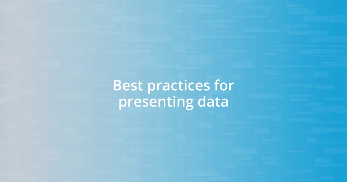 Best practices for presenting data