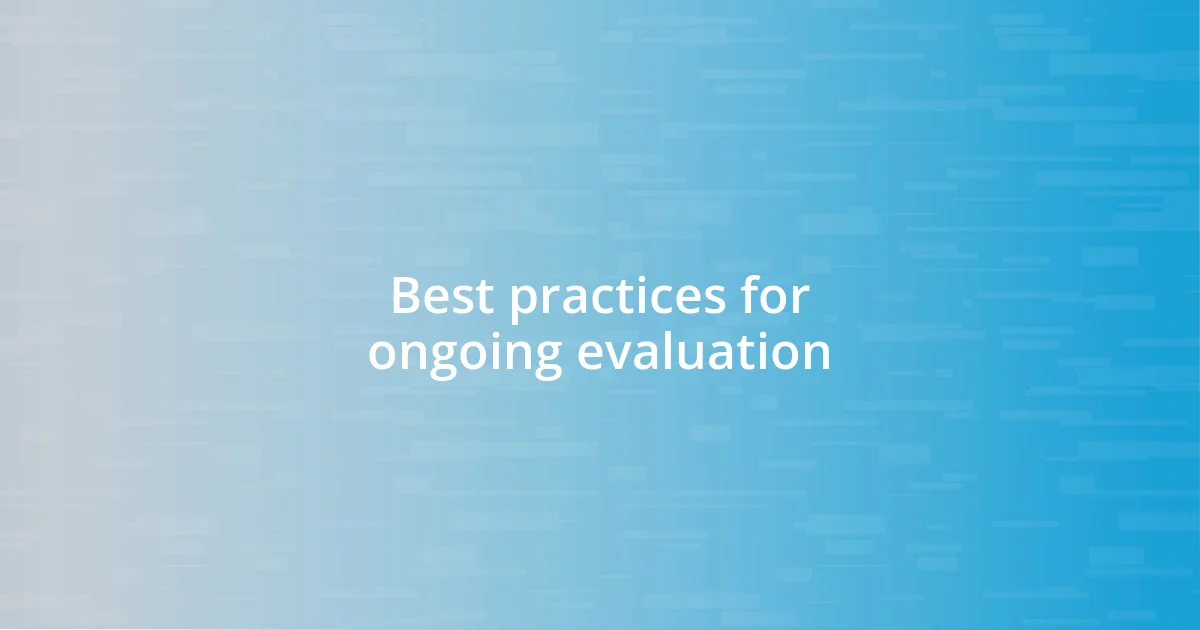 Best practices for ongoing evaluation