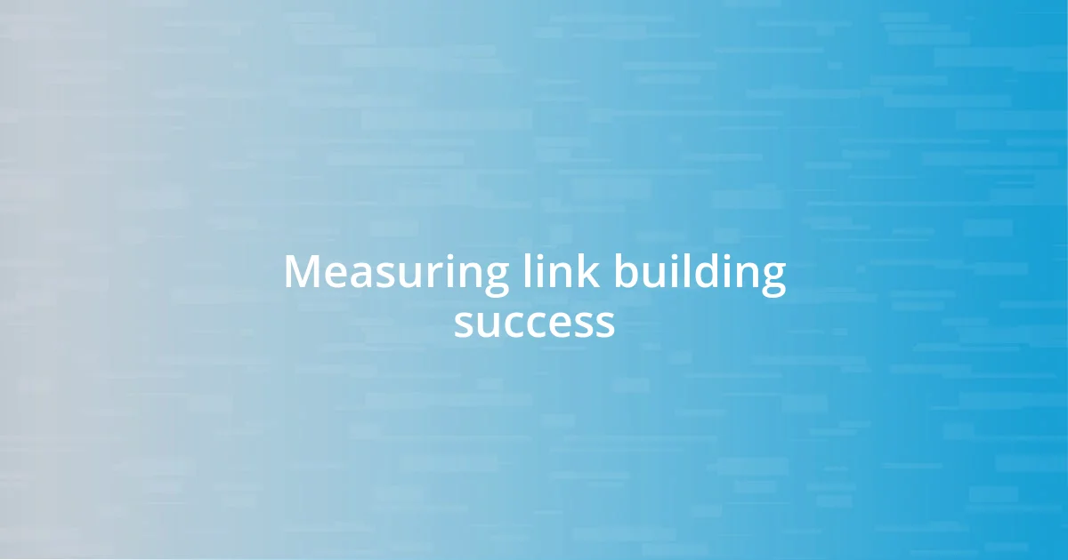 Measuring link building success